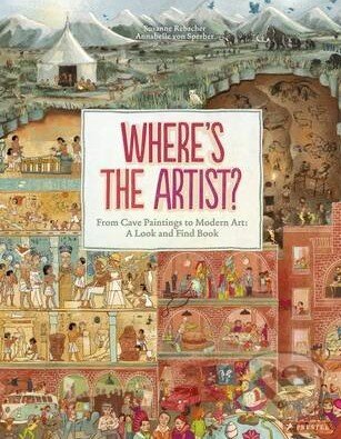 Where is the Artist? (From Cave Paintings To Modern Art: A Look And Find Book) - kniha z kategorie Dějiny umění