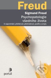 Psychopatologie všedního života - Sigmund Freud, Portál, 2016