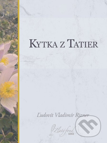 Kytka z Tatier - Ľudovít V. Rizner, Petit Press, 2015