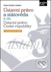 Ústavní právo a státověda (II. díl) - Václav Pavlíček a kolektív, Leges, 2015