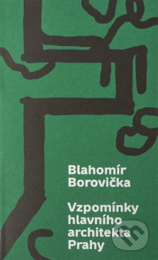 Vzpomínky hlavního architekta Prahy - Blahomír Borovička, Ústav pro soudobé dějiny AV ČR, 2023