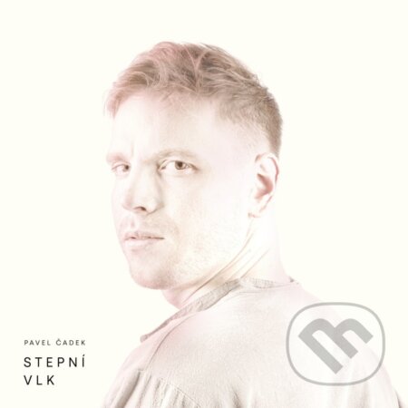 Pavel Čadek: Stepní vlk LP - Pavel Čadek, Hudobné albumy, 2023