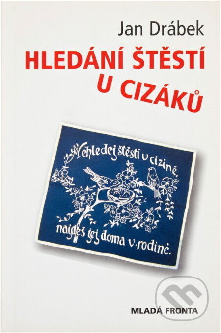 Kniha: Hledání štěstí u cizáků (Jan Drábek). , 2005