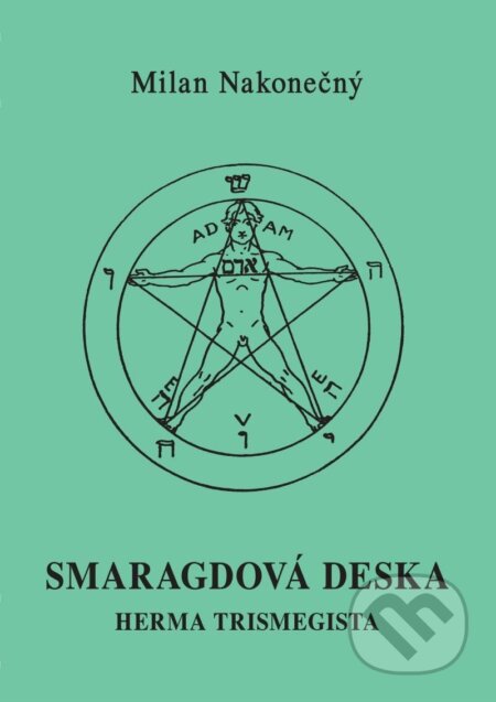 Smaragdová deska Herma Tristmegista - Milan Nakonečný, Vodnář, 2023