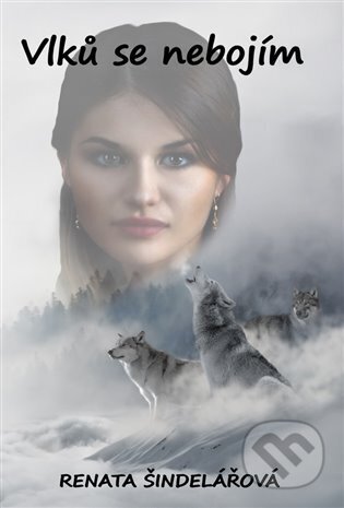 Vlků se nebojím - Renata Šindelářová, Literární strom, 2023