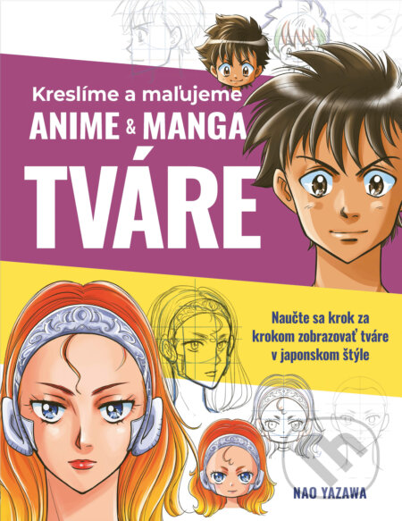 Kreslíme a maľujeme anime & manga tváre - Nao Yazawa, Slovart, 2024