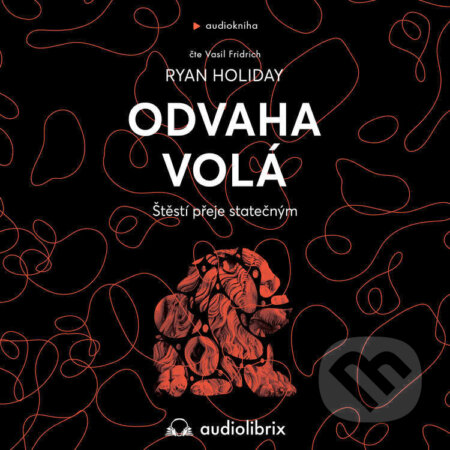 Odvaha volá - Ryan Holiday, Audiolibrix, 2023