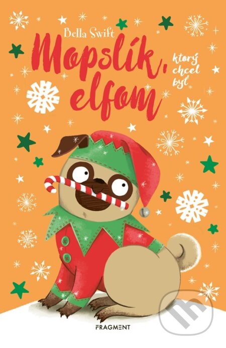 Mopslík, ktorý chcel byť elfom - Bella Swift - kniha z kategorie Beletrie pro děti