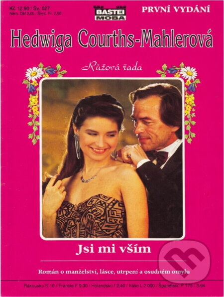 Kniha: Jsi mi vším : Román o manželství, lásce, utrpení a osudném omylu (Hedwig Courths-Mahler). Moba, 1994