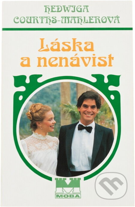 Kniha: Láska a nenávist (Hedwig Courths-Mahler). Moba, 1997