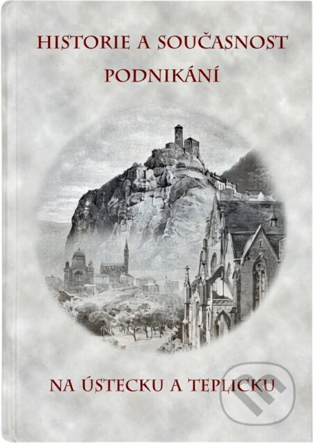 Kniha: Historie a současnost podnikání na Ústecku a Teplicku (Martin Mahdal, Přemysl Veverka a Václav Houfek). Městské knihy, 2004