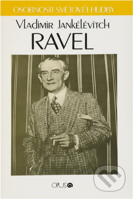 Kniha: Ravel (Vladimir Jankélévitch). Opus, 1990
