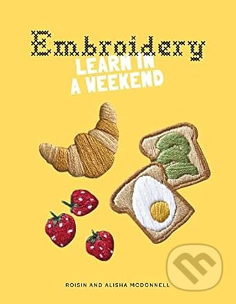 Embroidery (Learn in a Weekend) - Alisha McDonnell, Roisin McDonnell - kniha z kategorie Ruční práce