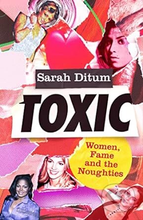 Toxic - Sarah Ditum, Fleet, 2023