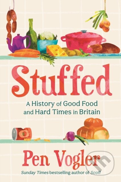 Stuffed (A History of Good Food and Hard Times in Britain) - kniha z kategorie Historie