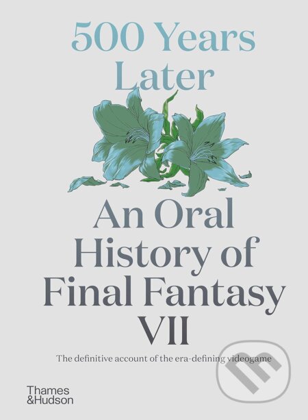 500 Years Later (An Oral History of Final Fantasy VII) - kniha z kategorie Fantasy