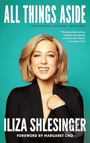 All Things Aside (Absolutely Correct Opinions) - Iliza Shlesinger - kniha z kategorie Beletrie