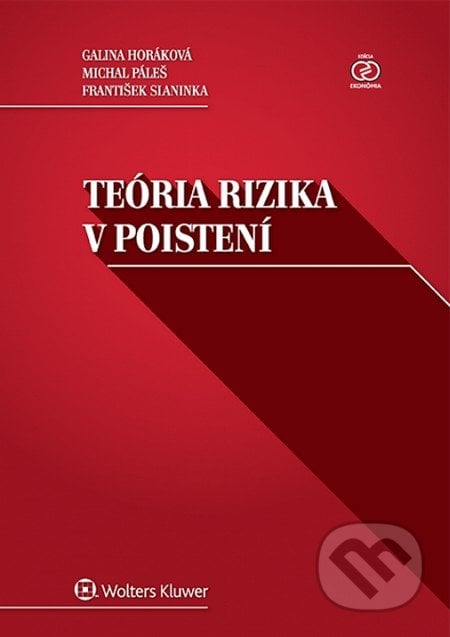 Teória rizika v poistení - Galina Horáková, Michal Páleš, František Slaninka, Wolters Kluwer, 2015