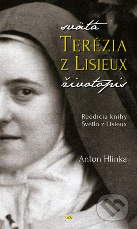 Svätá Terézia z Lisieux - životopis - Anton Hlinka, Don Bosco, 2016
