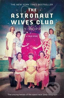 The Astronaut Wives Club - Lily Koppel - kniha z kategorie Beletrie