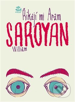 Říkají mi Aram - William Saroyan, Argo, 2016