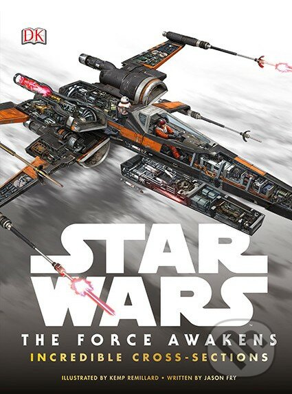 Star Wars: The Force Awakens Incredible Cross Sections, Dorling Kindersley, 2015