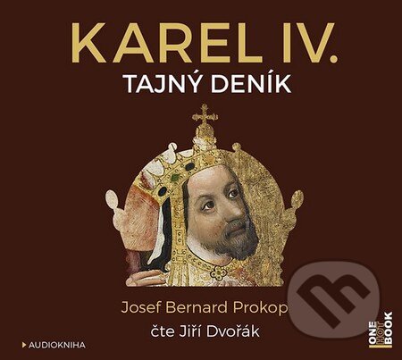 Karel IV. - Tajný deník - Josef Bernard Prokop, OneHotBook, 2016