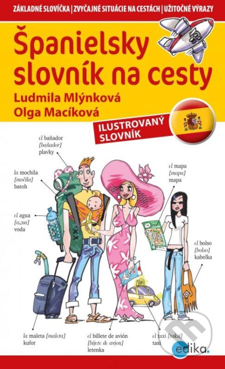 Španielsky slovník na cesty - Olga Macíková, Ludmila Mlýnková, Aleš Čuma (ilustrácie), Edika, 2016