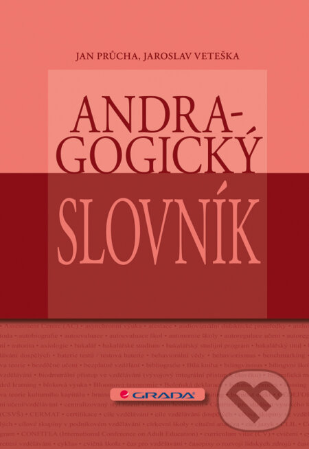 Andragogický slovník - Jan Průcha, Jaroslav Veteška, Grada, 2012
