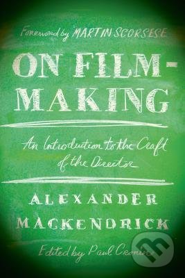 On Film-Making - Alexander Mackendrick, Faber and Faber, 2006