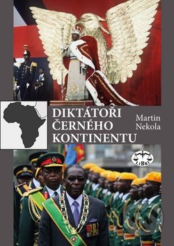 Diktátoři černého kontinentu - Martin Nekola, Libri, 2016