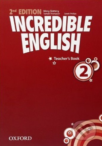 Incredible English 2: Teacher&#039;s Book - Sarah Phillips, Oxford University Press, 2012