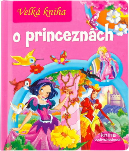 Kniha: Velká kniha o princeznách (Gian Luca Oliveri). , 2010