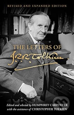 The Letters of J.R.R. Tolkien: Revised and Expanded edition - J.R.R.Tolkien, HarperCollins, 2023