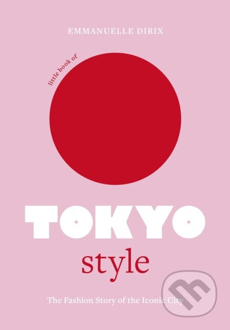 Little Book of Tokyo Style - Emmanuelle Dirix, Welbeck, 2023