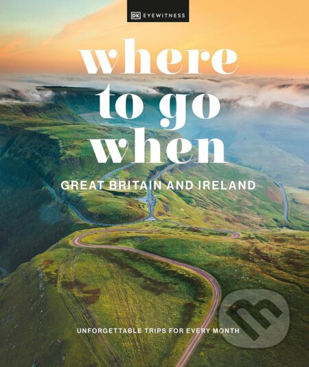 Where to Go When Great Britain and Ireland, Dorling Kindersley, 2023