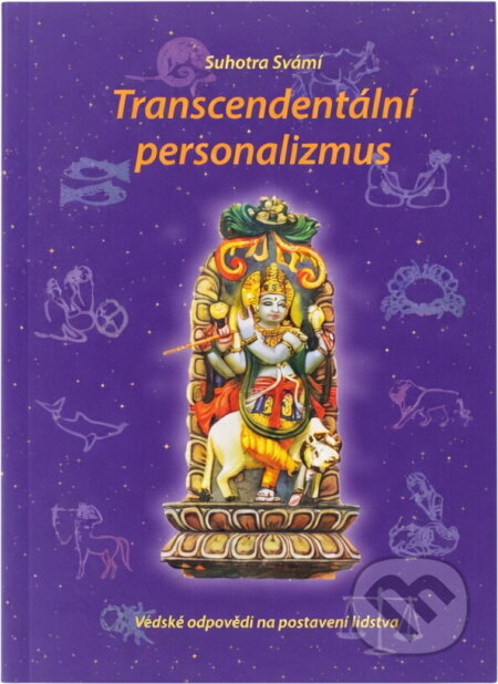 Kniha: Transcendentální personalizmus : védské odpovědi na postavení lidstva (Suhotra). Vidyagati das, 2010