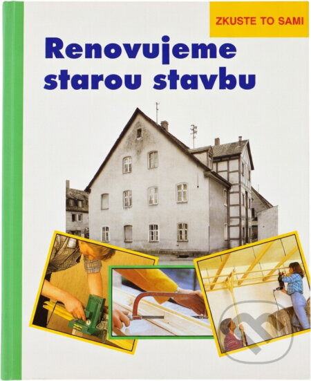 Kniha: Renovujeme starou stavbu : zkuste to sami (Erich H. Heimann). , 1995