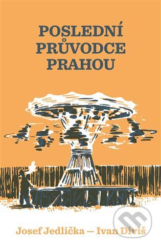 Poslední průvodce Prahou - Ivan Diviš, Torst, 2023