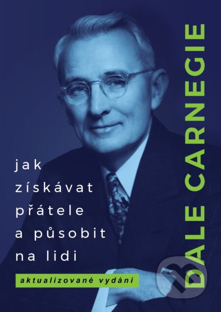 Jak získávat přátele a působit na lidi - Dale Carnegie, BETA - Dobrovský, 2024