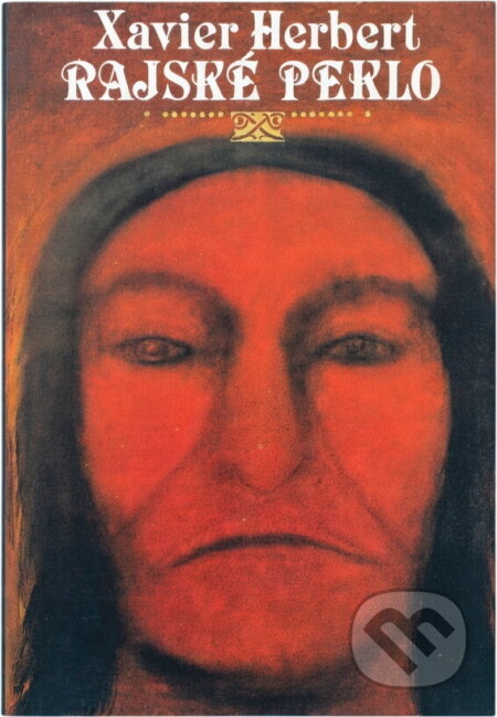 Kniha: Rajské peklo (Xavier Herbert). Melantrich, 1986