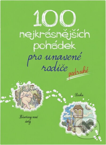 Kniha: 100 nejkrásnějších pohádek pro unavené rodiče - podruhé (). , 2017
