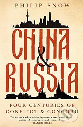 China and Russia - Philip Snow, Yale University Press, 2023