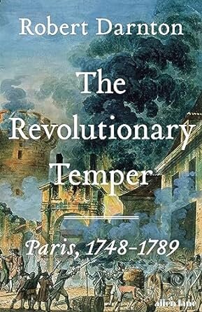 The Revolutionary Temper (Paris, 1748-1789) - Robert Darnton - kniha z kategorie Historie