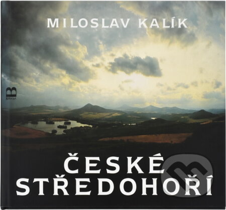 Kniha: České středohoří : kniha fotografií (Miloslav Kalík). Brána, 1995