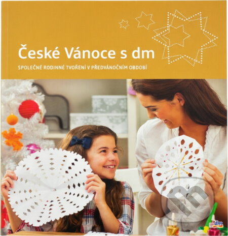 Kniha: České Vánoce s dm : společné rodinné tvoření v předvánočním období (). , 2015