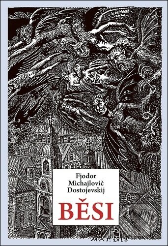 Běsi - Fiodor Michajlovič Dostojevskij, Michail Gavričkov (Ilustrátor), Rybka Publishers, 2023