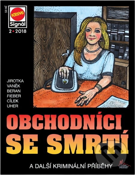 Kniha: Obchodníci se smrtí : a další kriminální příběhy (Antonín Jirotka, Jan J. Vaněk, Ladislav Beran, Michal Fieber, Roman Cílek a František Uher). Pražská vydavatelská společnost, 2018