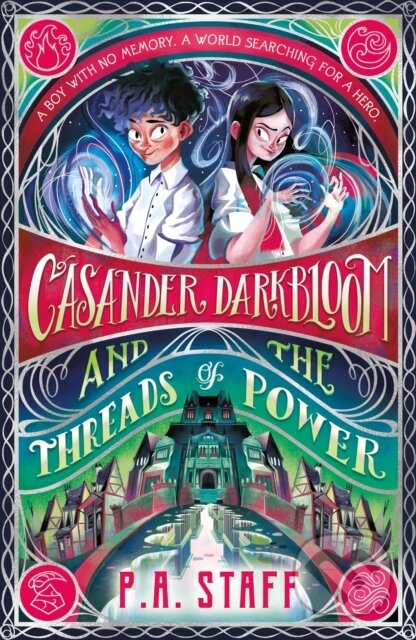 Casander Darkbloom and the Threads of Power - P.A. Staff, Walker books, 2023