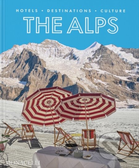 The Alps - Sebastian Schoellgen, Monacelli Press, 2023